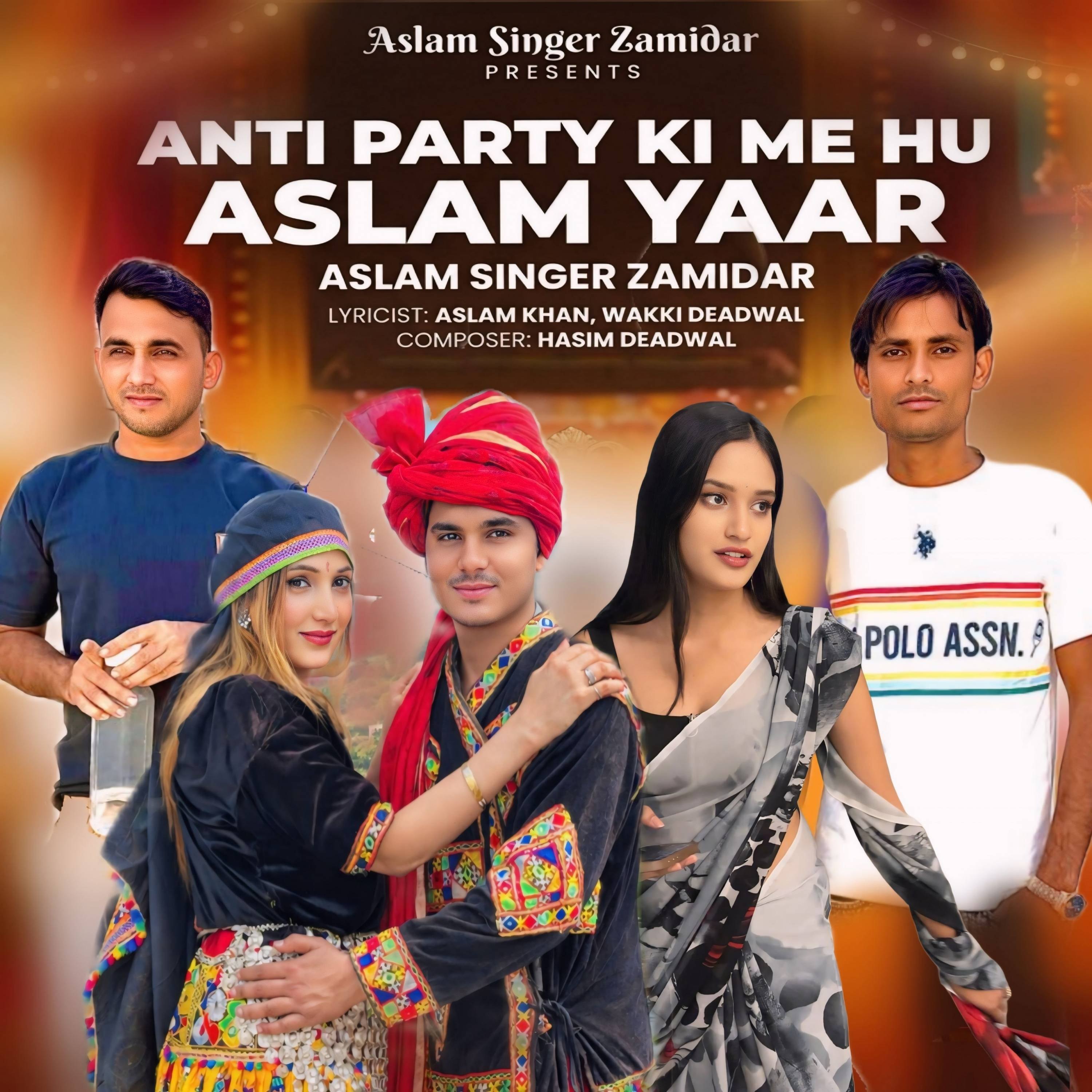 Anti Party Ki Me Hu Aslam Yaar by Aslam Singer Zamidar